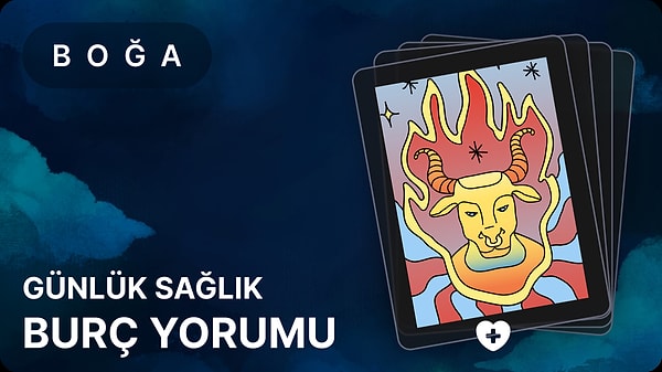 Boğa ve Yükselen Boğa İçin Günlük Medikal Astroloji Yorumu