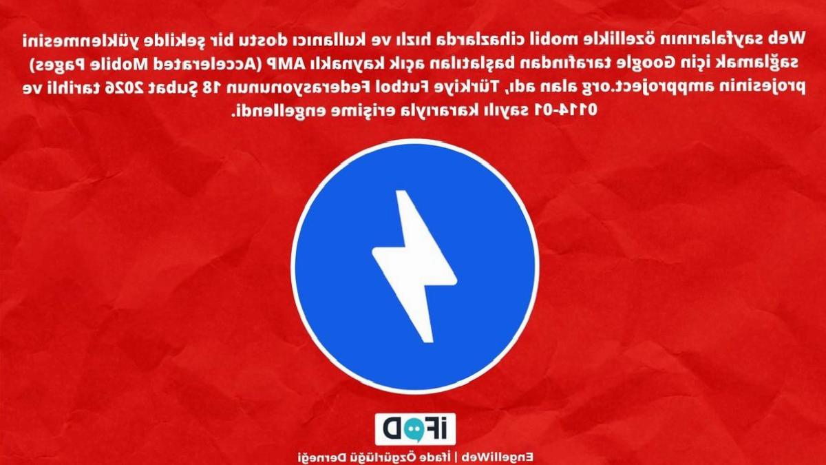 Google AMP Türkiye'de Yeniden Engellendi: Bu Sefer Karar Farklı Bir Yerden