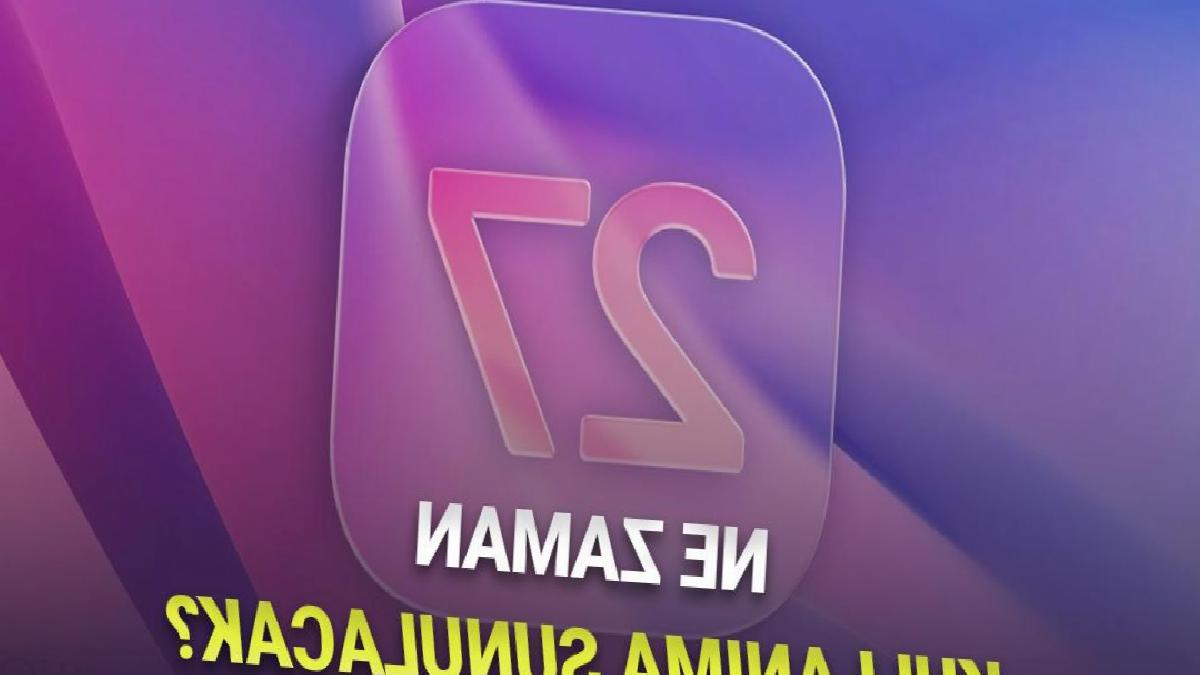 iOS 27 Ne Zaman Kullanıma Sunulacak? - Resmi Yayın Takvimi ve Beklenen Özellikler