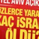 tel aviv aciklamasiyla son dakika kac israilli oldu yuzlerce yarali yjvWHUfT 80x80