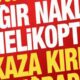 msb son dakika agir nakliye helikopteri kaza kirima ugradi kraBiFcp 80x80