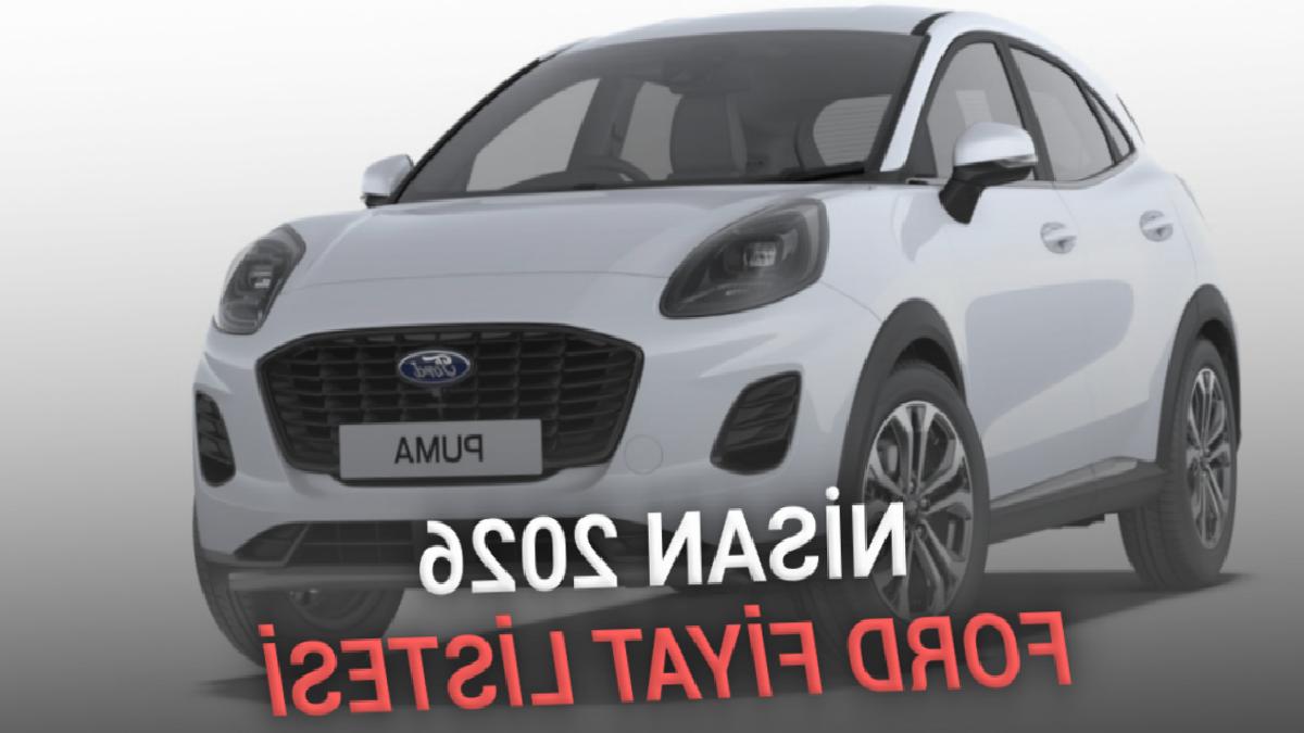 Nisan 2026 Ford Fiyat Listesi: Resmi Açıklama ve Güncel Detaylar