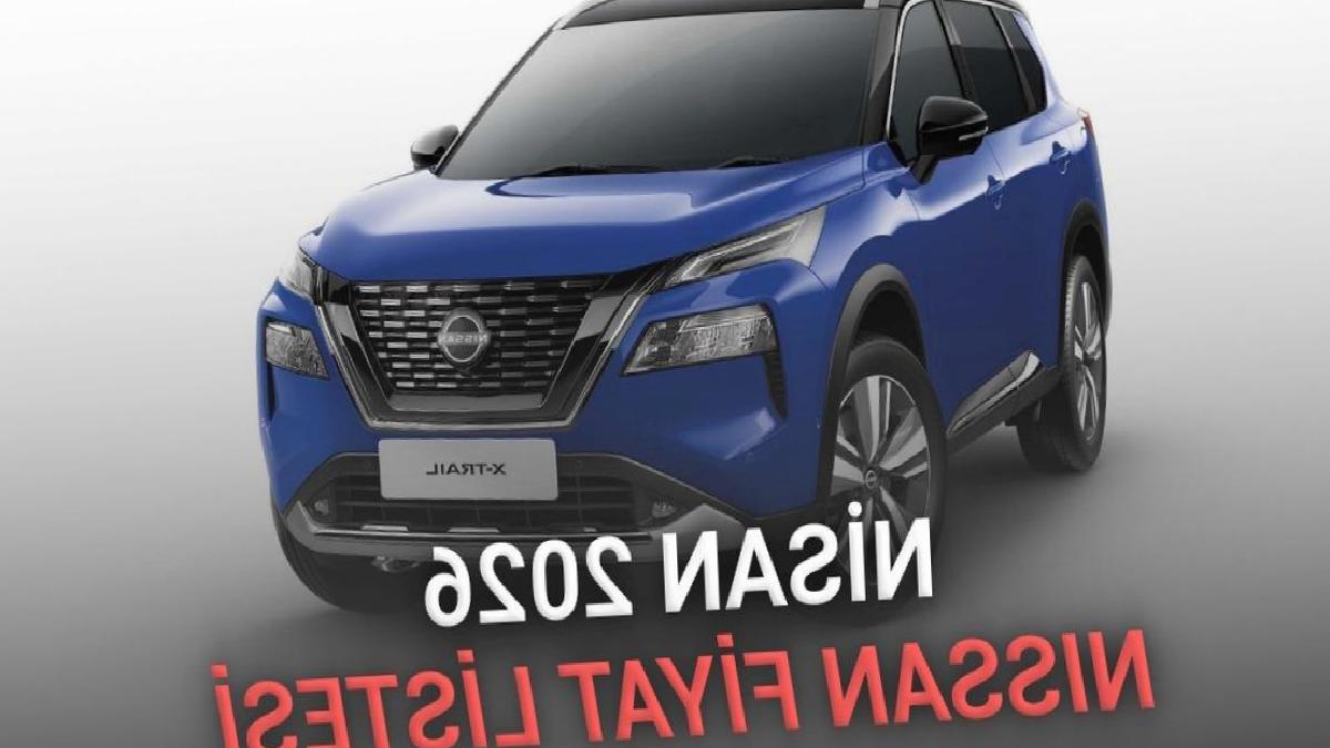 Nisan 2026 Nissan Fiyat Listesi: Sevilen Modellere Gelen Zam ve Güncel Fiyatlar