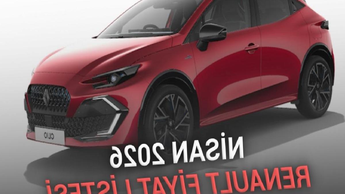 Nisan 2026 Renault Fiyat Listesi: Güncel ve Güvenilir Bilgiler