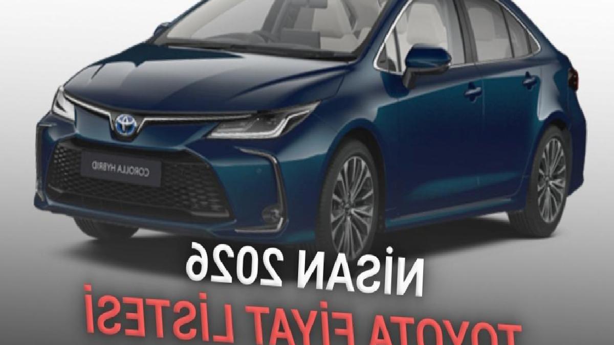 Nisan 2026 Toyota Fiyat Listesi ve Corolla'da Dev İndirim: 650 Bin TL'ye Varan Fiyatlar