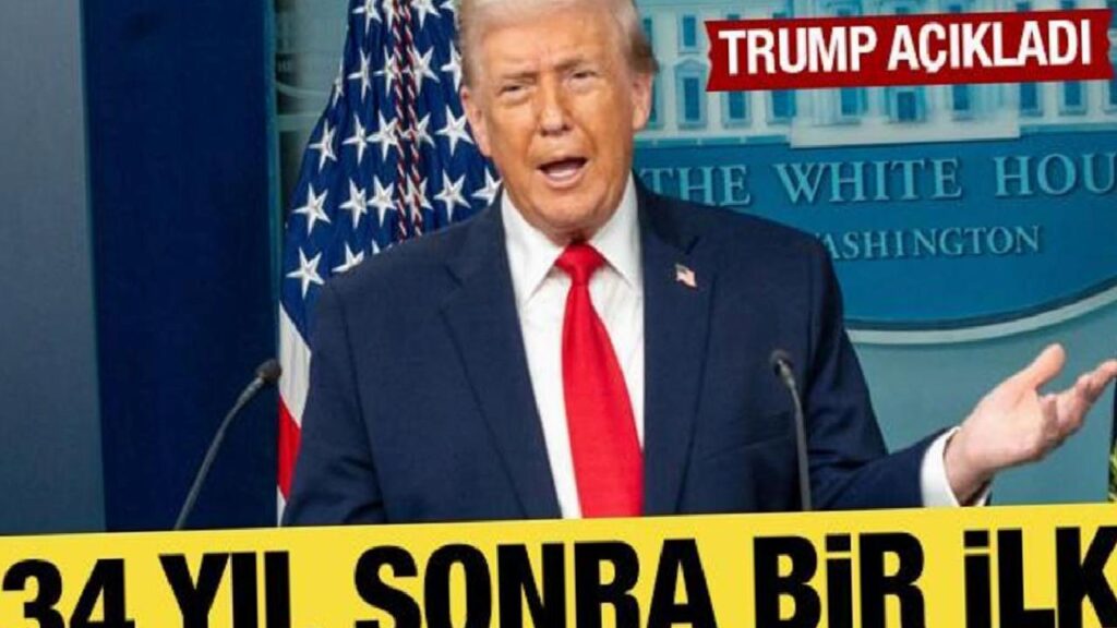 Trump Açıkladı: 34 Yıl Sonra Bir İlk